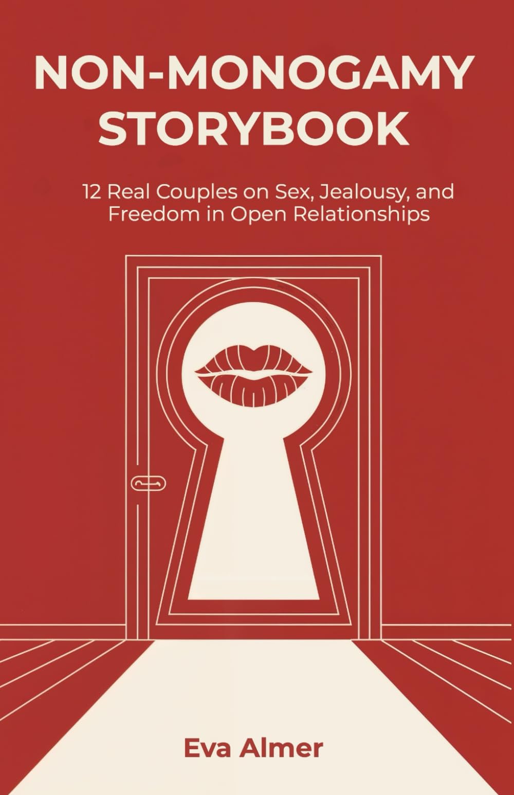 Non-Monogamy Storybook: 12 Real Couples on Sex, Jealousy and Freedom in Open Relationships