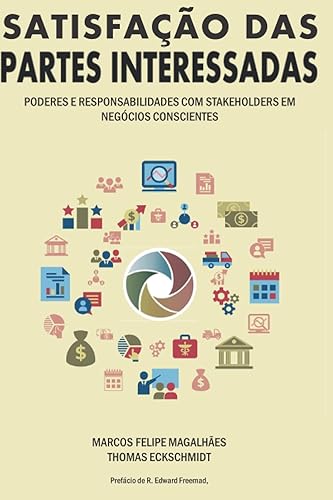 Satisfação das Partes Interessadas: Poderes e Responsabilidades com os Stakeholders em Negócios Conscientes (Portuguese Edition)