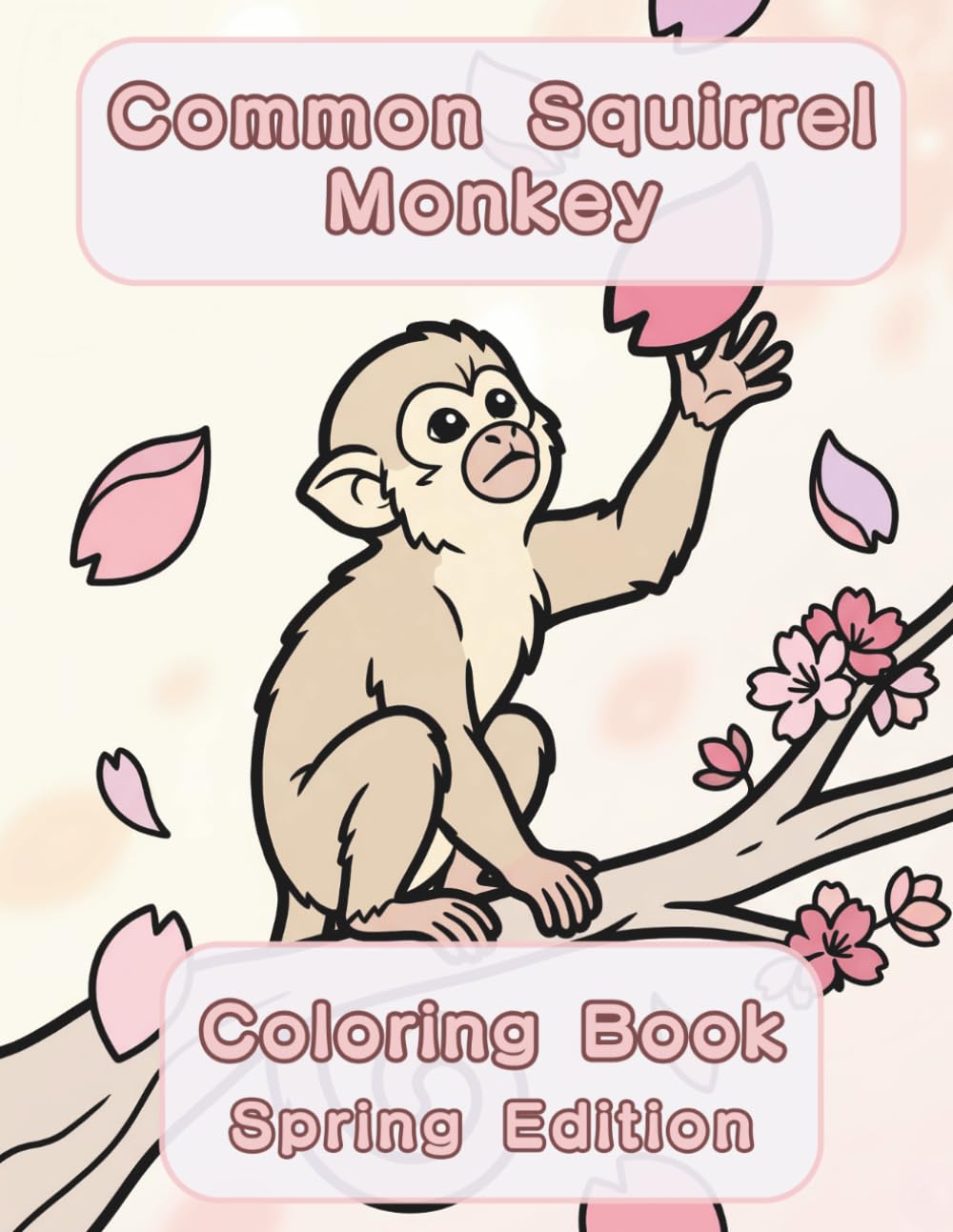 Common Squirrel Monkey Coloring Book: Spring Edition: A Bold and Easy Coloring Book for Adults and Seniors Featuring Cute and Simple Squirrel Monkey ... Stress Relief, Relaxation, and Mindfulness