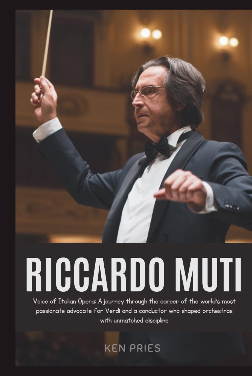 RICCARDO MUTI: Voice of Italian Opera: A journey through the career of the world’s most passionate advocate for Verdi and a conductor who shaped orchestras with unmatched discipline