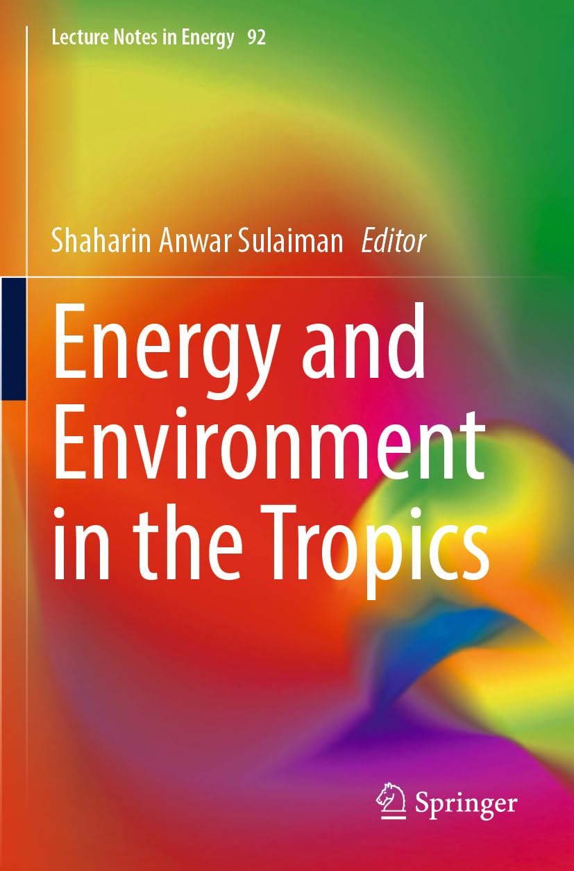 Energy and Environment in the Tropics: 92 (Lecture Notes in Energy)