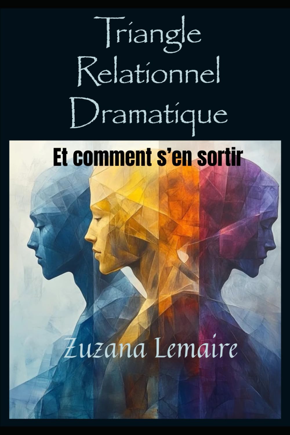 Triangle relationnel dramatique: Et comment s’en sortir (Relations)