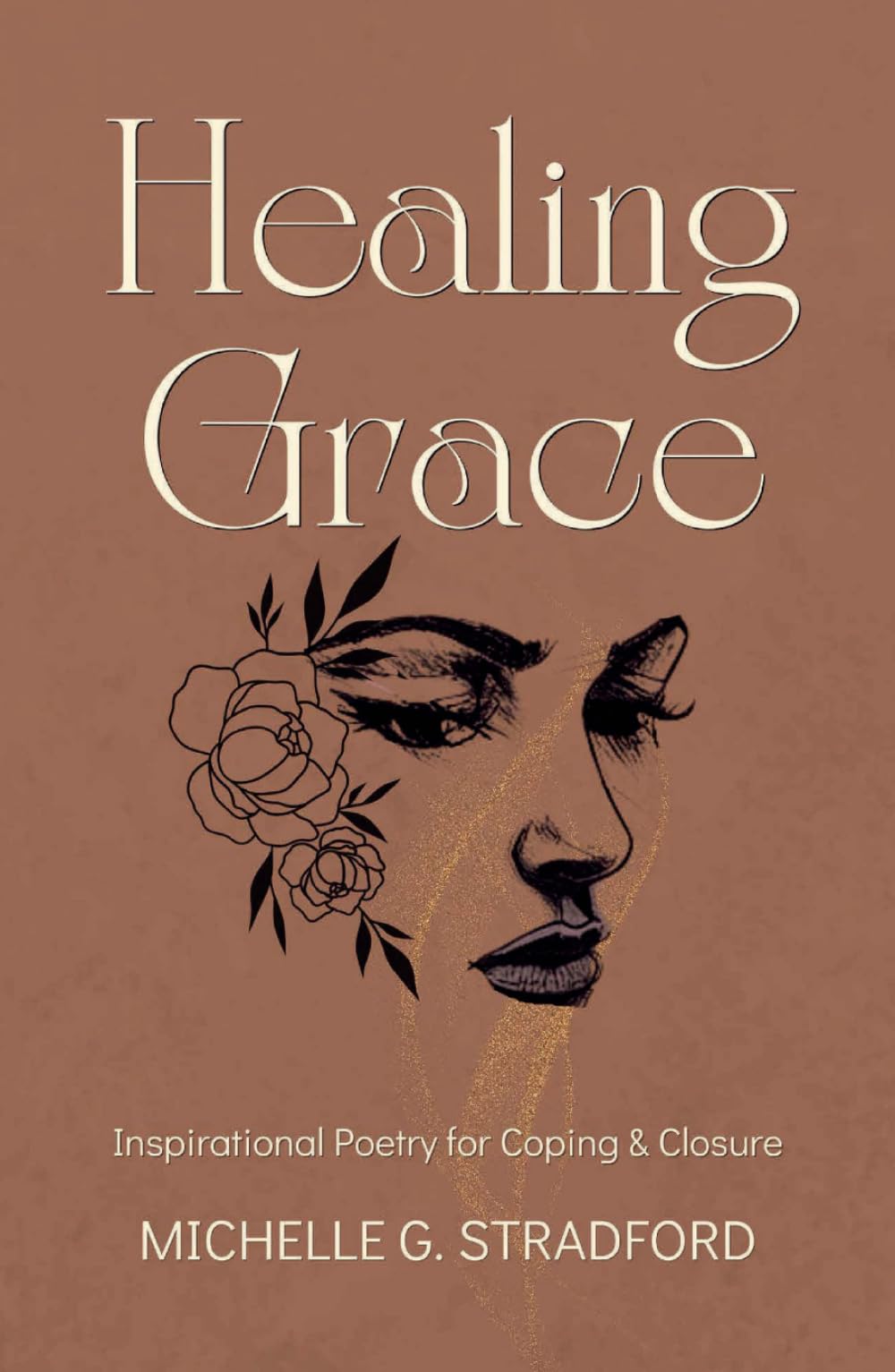 Healing Grace: Inspirational Poetry for Coping & Closure