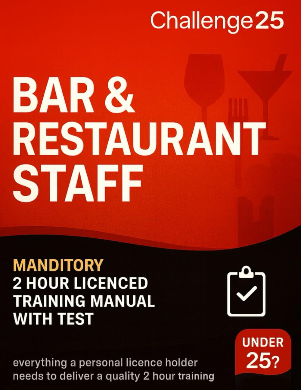 Challenge 25 compliant, Bar Staff 2 hour training booklet, Scotland: Covers all areas of mandatory 2 hour licencing training required by bar staff