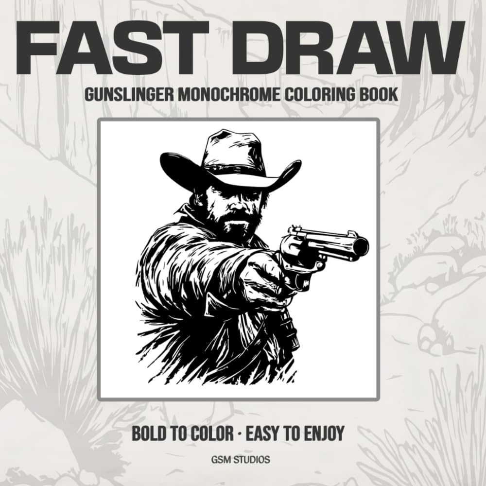 FAST DRAW Gunslinger Monochrome Coloring Book: Bold to Color - Easy to Enjoy (GSM Studios Monochrome Coloring Book Collection)