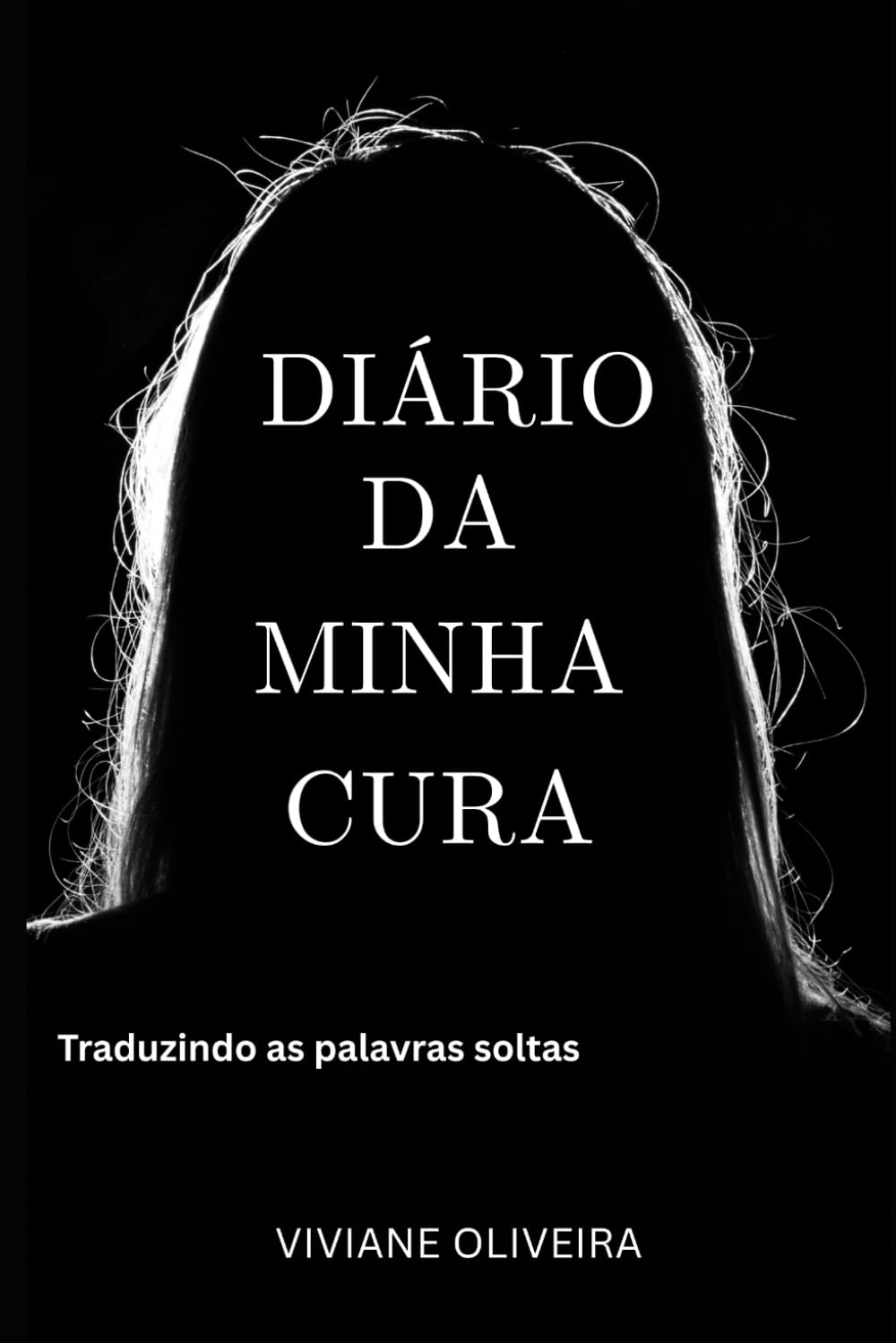 Diário da Minha Cura: Traduzindo as palavras soltas (Dor e Cura da Depressao)