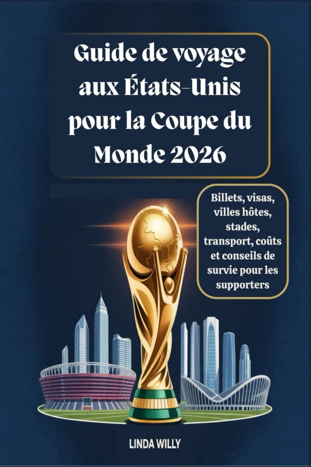 Guide de voyage aux États-Unis pour la Coupe du Monde 2026 : Billets, visas, villes hôtes, stades, transport, coûts et conseils de survie pour les supporters