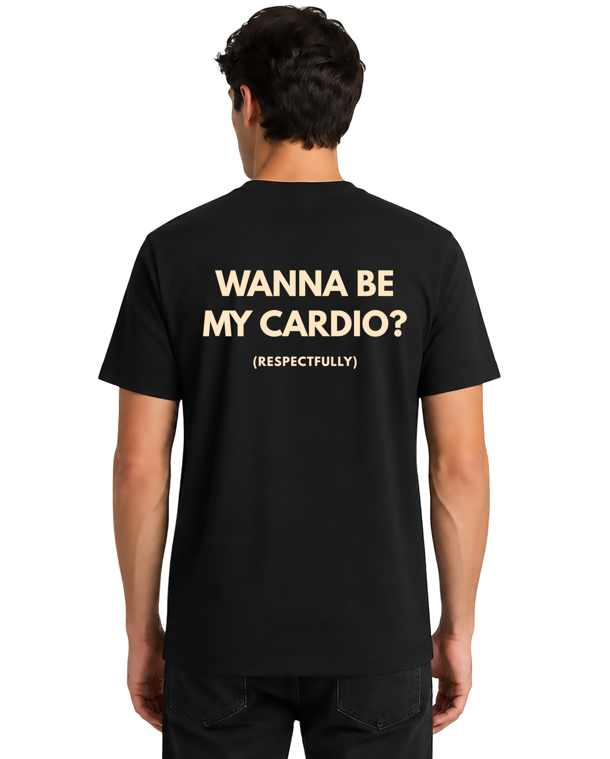 Wanna Be My Cardio? (Respectfully) Funny Gym Quote Back Print | Half Sleeve Round Neck Cotton Casual Tee for Men-picture-43