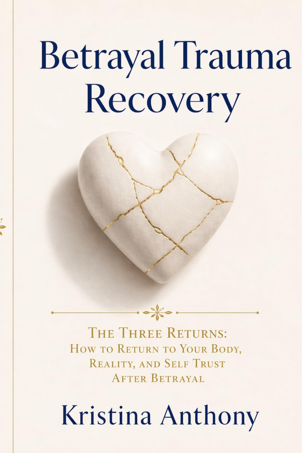 Betrayal Trauma Recovery: Healing and Reclaiming Your Self-Trust