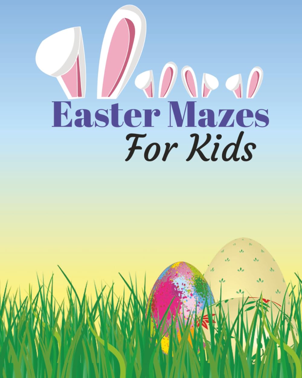 Easter Mazes For Kids: “Fun Mazes to Boost Focus, Problem-Solving & Fine Motor Skills” give description