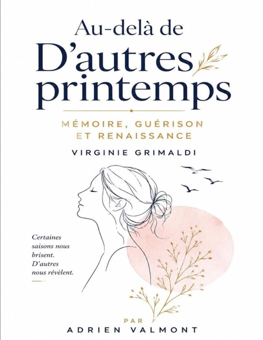 Au-delà de D’autres Printemps: Mémoire, Guérison et Renaissance de Virginie Grimaldi