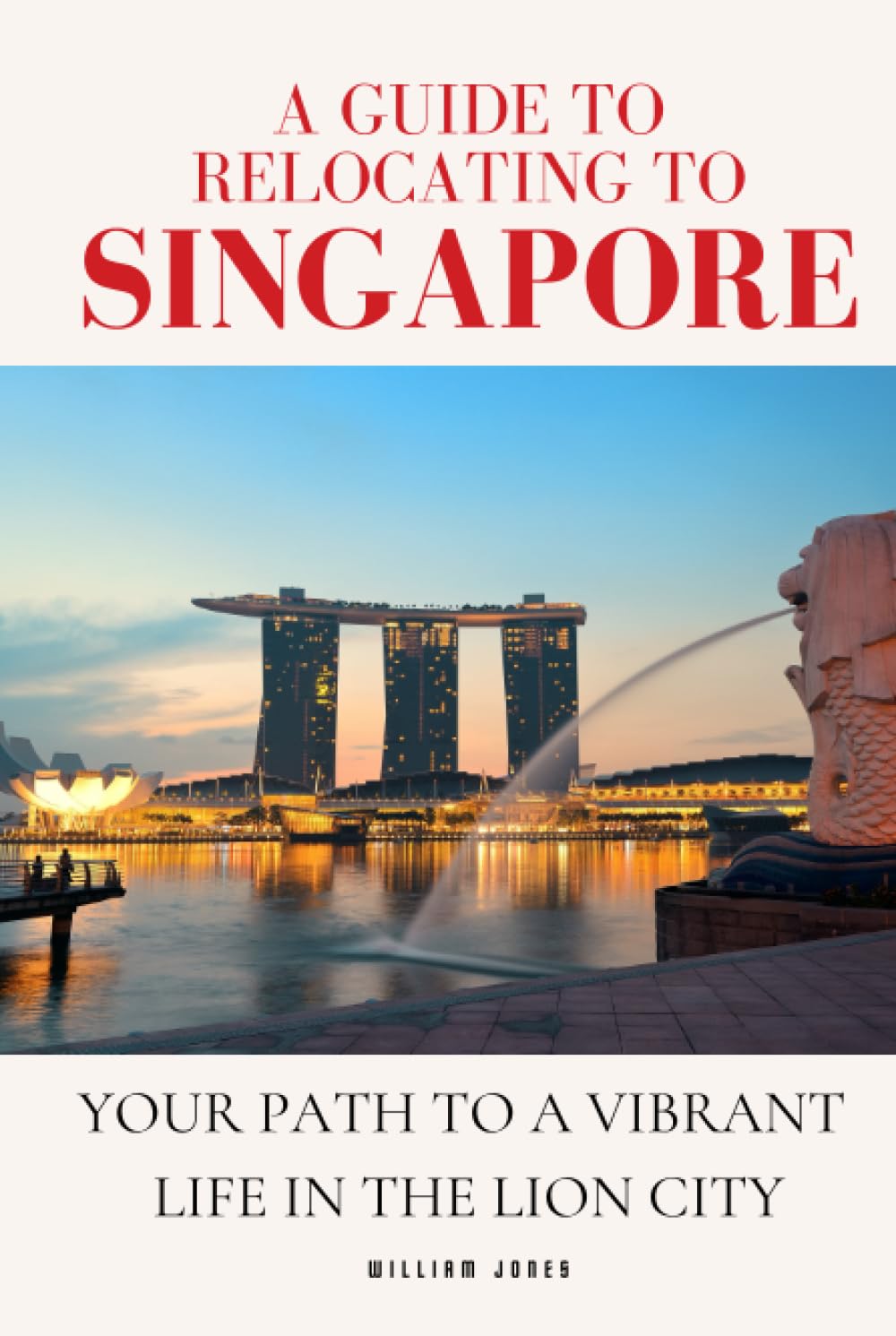 A Guide to Relocating to Singapore: Your Path to a Vibrant Life in the Lion City by