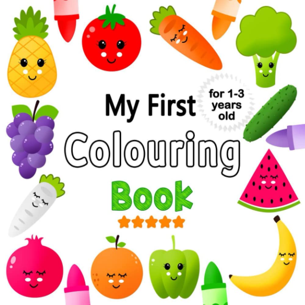 My First Colouring Book: For 1-3 Years Old | Fun Children's Colouring Book with 50 Adorable Fruit and Vegetables Pages to Colour | My First Colouring Book Fruit and Vegetables for Toddlers Ages 1+