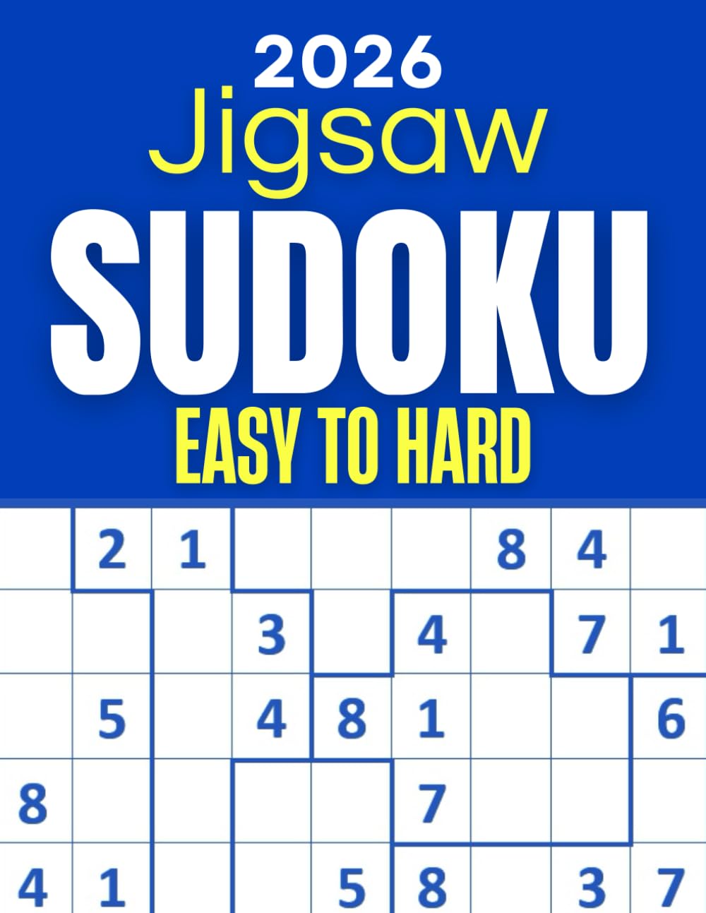 Jigsaw Sudoku Puzzle Book for Adults 2026: 300+ Easy to Hard Jigsaw Sudoku Puzzles with Solution | Irregular Sudoku Book 2026