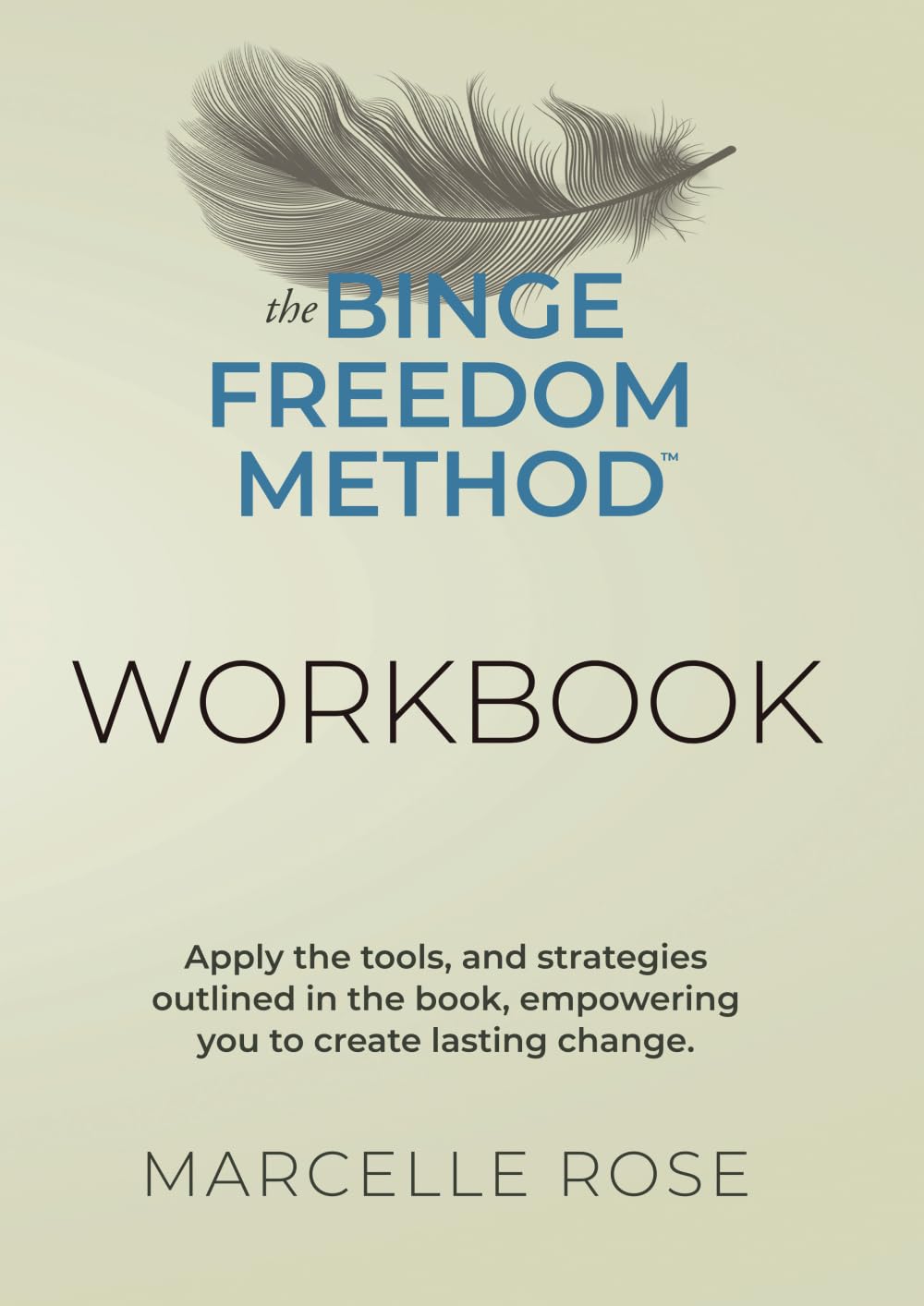 The Binge Freedom Method Workbook: Binge Eating Recovery Journal Workbook: Practical Tools and Exercises to Overcome Cravings, Emotional Eating, and ... A Companion to The Binge Freedom Method™ Book
