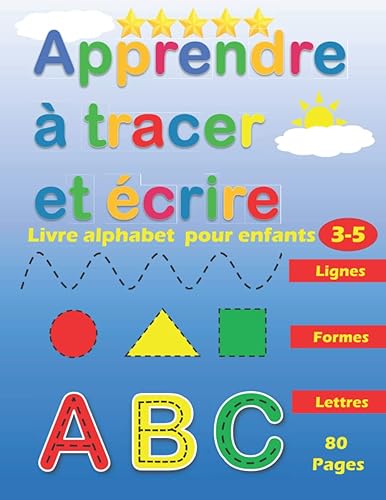 Apprendre à Tracer et Ecrire : Lignes Formes Lettres: Livre Alphabet pour Enfants : Activités de Traçage et d'Ecriture