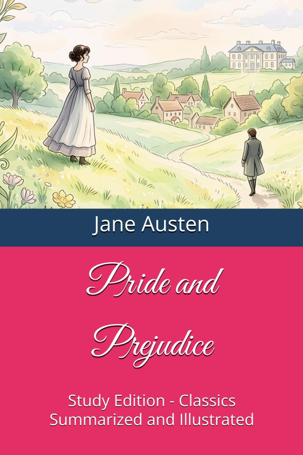 Pride and Prejudice: Study Edition - Classics Summarized and Illustrated