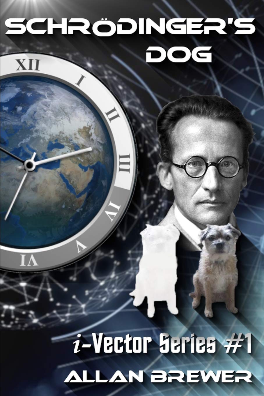 Schrödinger's Dog: A Science Fiction novel of time paradox and romance: 1 (i-Vector Series)
