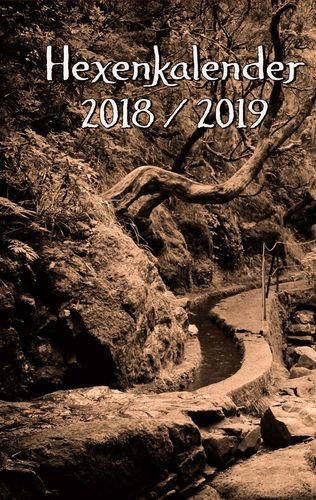 Hexenkalender 2018/2019: Der Begleiter durchs Jahr für Hexen, Heiden, Druiden, Schamanen und andere