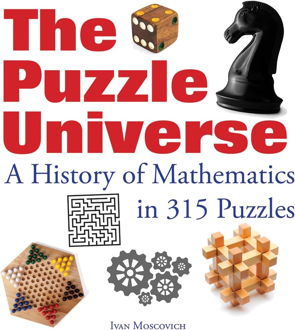 The Puzzle Universe: A History of Mathematics in 315 Puzzles
