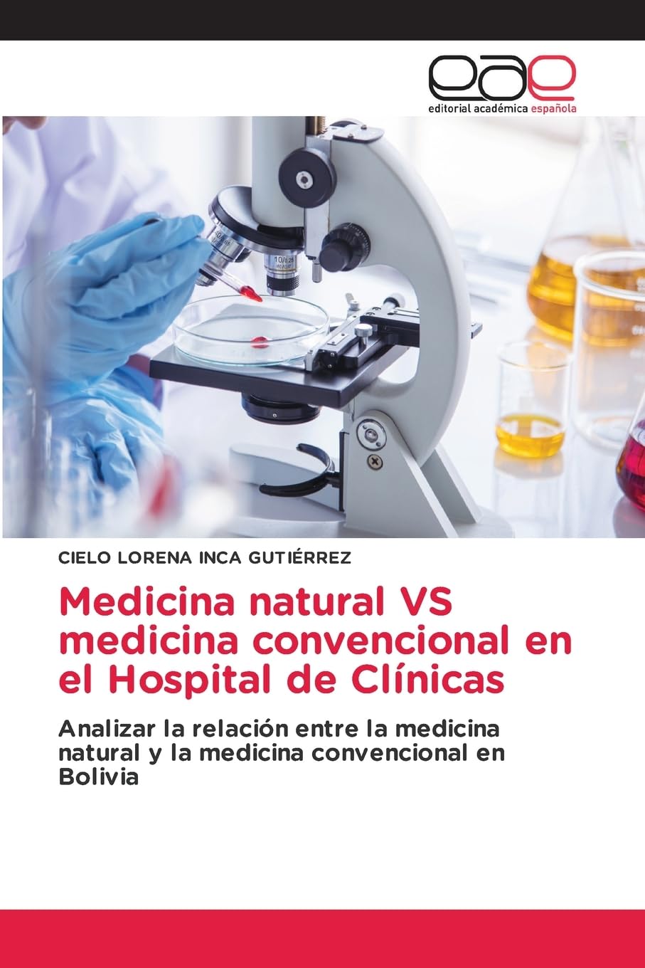 Medicina natural VS medicina convencional en el Hospital de Clínicas: Analizar la relación entre la medicina natural y la medicina convencional en Bolivia