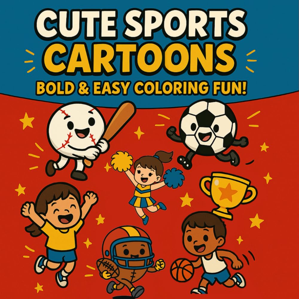 Cute Sports Cartoons: Bold & Easy Coloring Fun!: 50 Fun Coloring Pages with Big Bold Lines and Sporty Characters for Kids