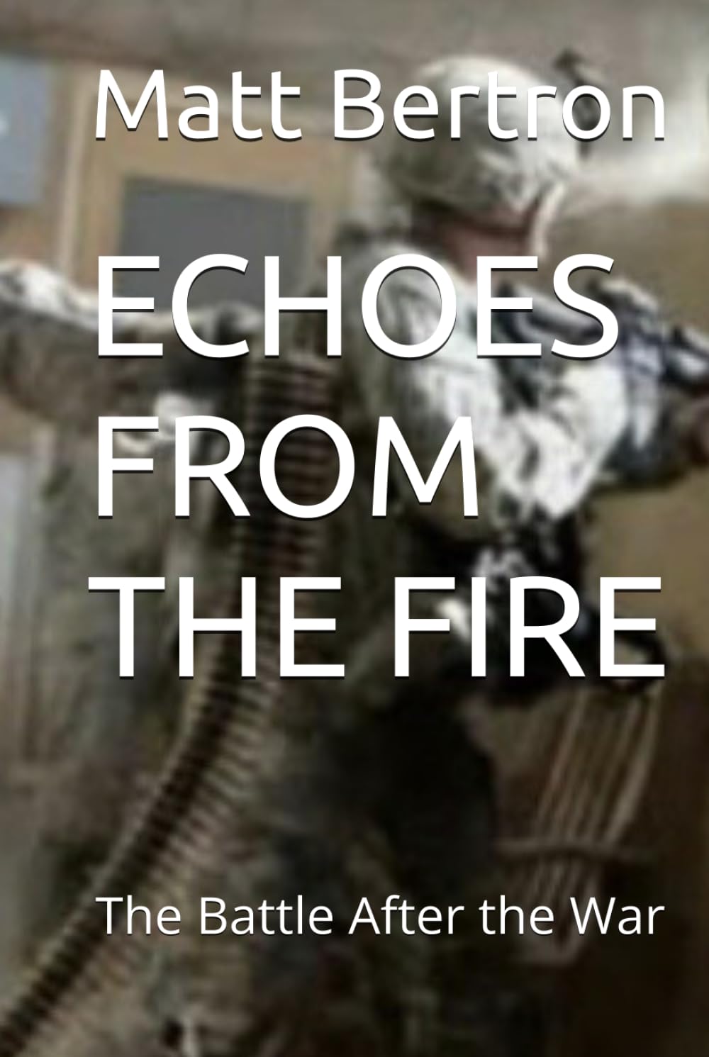 ECHOES FROM THE FIRE: The Battle After the War