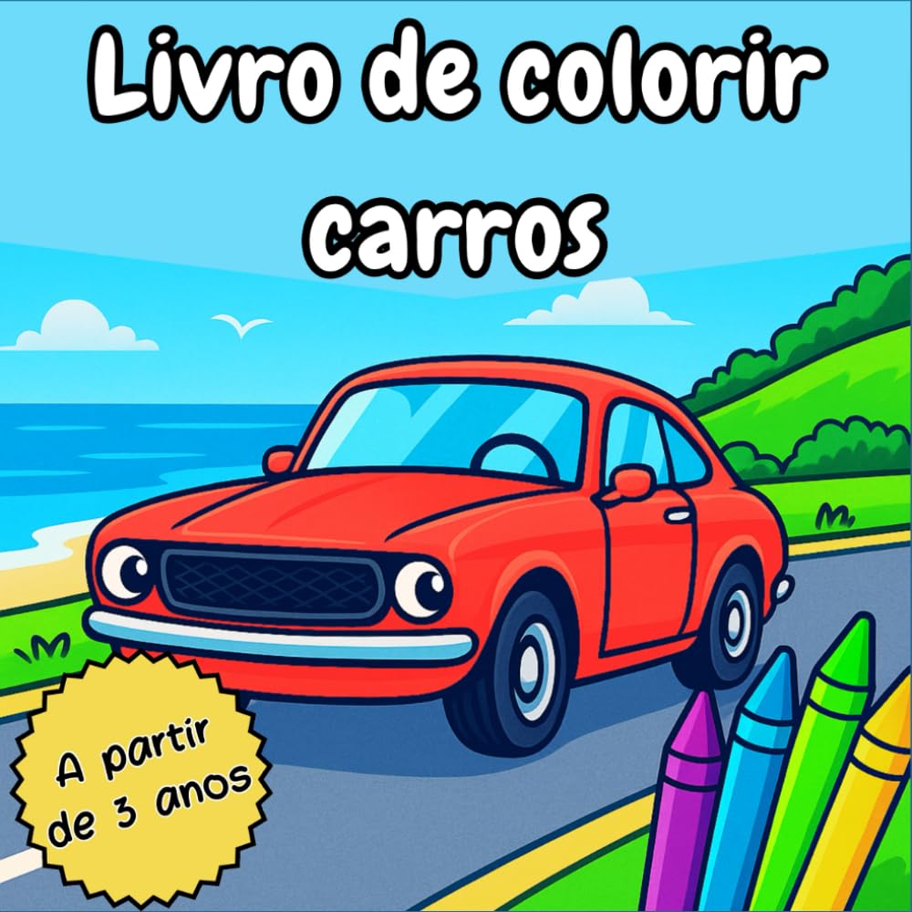 LIVRO DE COLORIR CARROS: Carros clássicos e modernos para colorir – Atividades criativas e educativas para crianças a partir de 3 anos