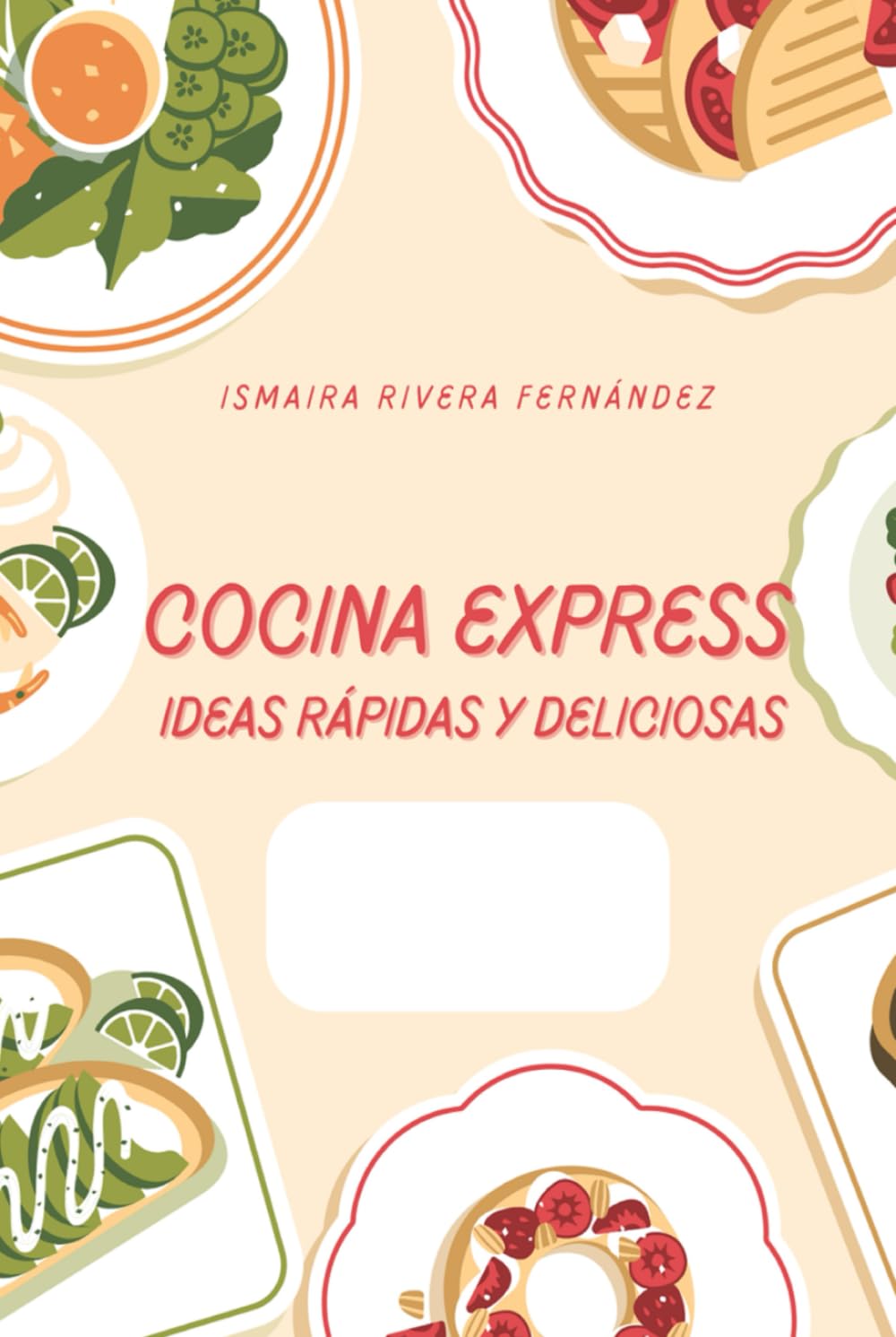 Cocina Express: Ideas rápidas y deliciosas (Momentos Dulces y Salados: Una Serie de Sabor, Band 4)