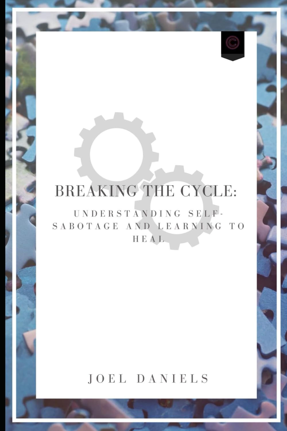 Breaking the Cycle: Understanding Self-Sabotage and Learning to Heal