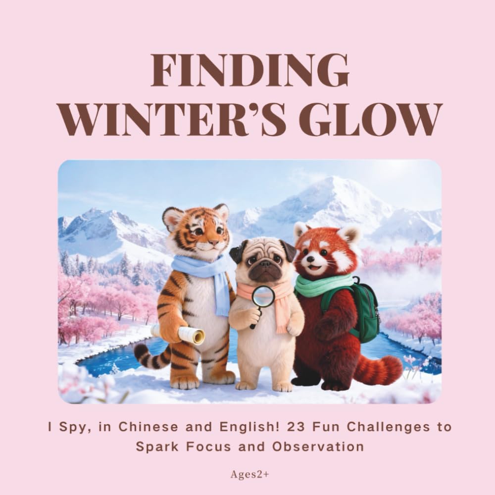 FINDING WINTER'S GLOW: I Spy, in Chinese and English! 23 Fun Challenges to Spark Focus and Observation