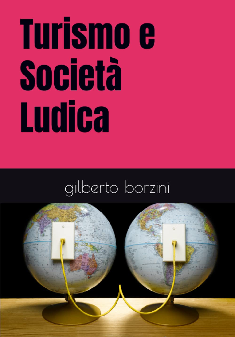 Turismo e Società Ludica (I Manuali per il Turismo) (Italian Edition)
