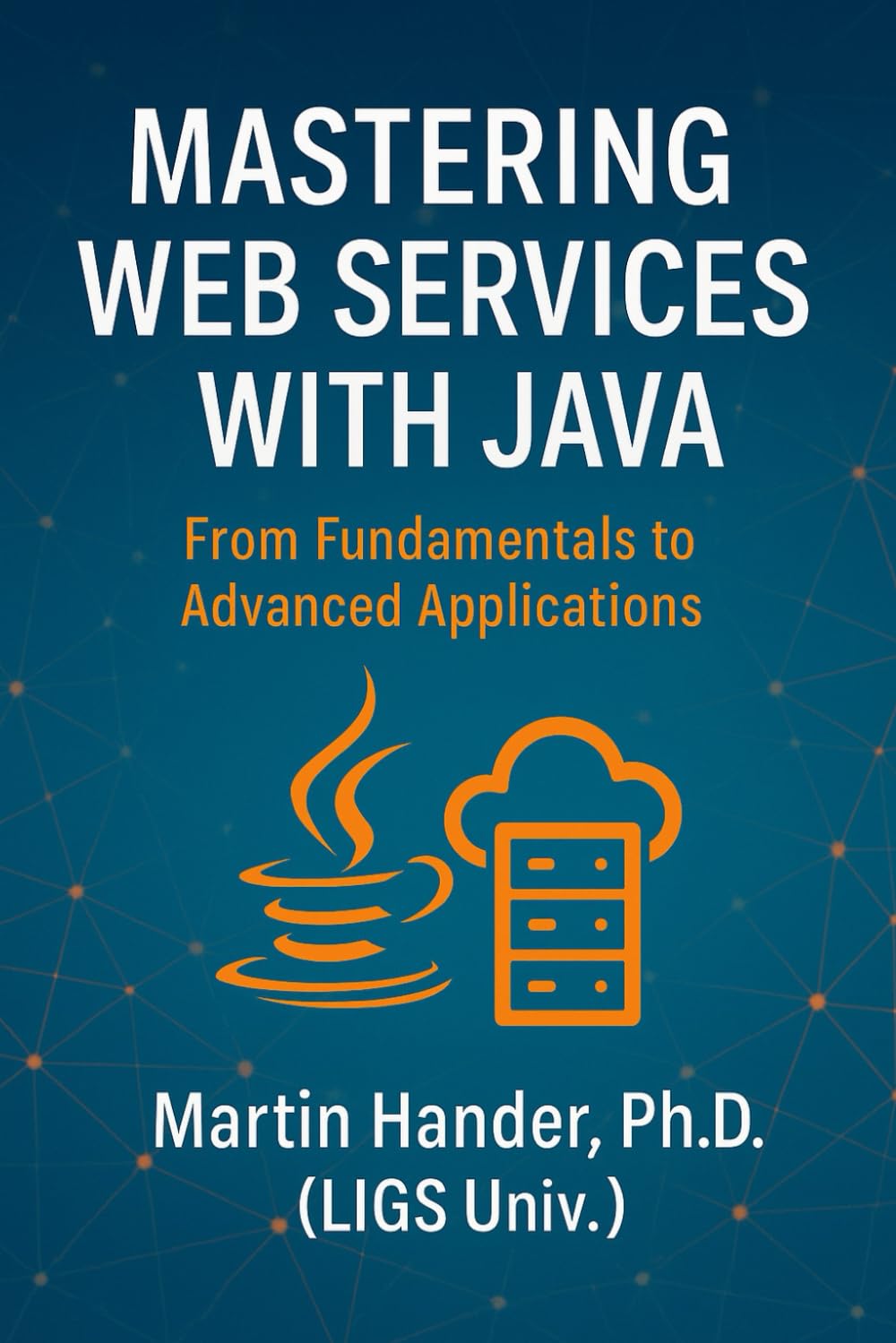 Mastering Web Services with Java: From Fundamentals to Advanced Applications