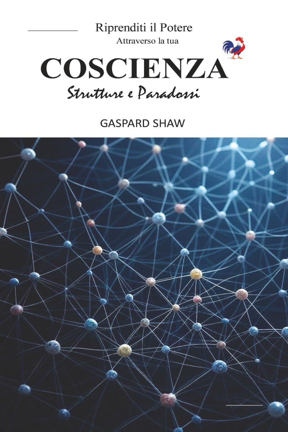 Il libro bianco per riprendere il POTERE attraverso la tua COSCIENZA - Strutture e Paradossi: Una guida potente per comprendere la manipolazione ... e riprendere il controllo del tuo destino