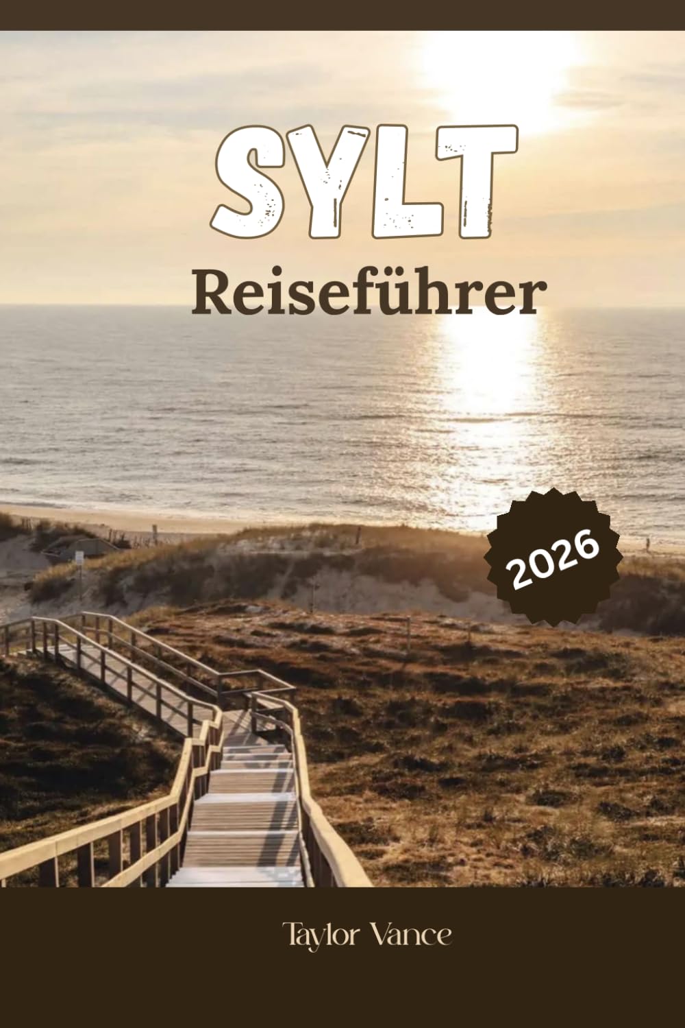 Sylt Reiseführer 2026: Entdecken Sie Deutschlands wunderschöne Nordseeinsel mit atemberaubenden Stränden, charmanten Dörfern und einem kompletten Reiseplaner für den perfekten Küstenurlaub
