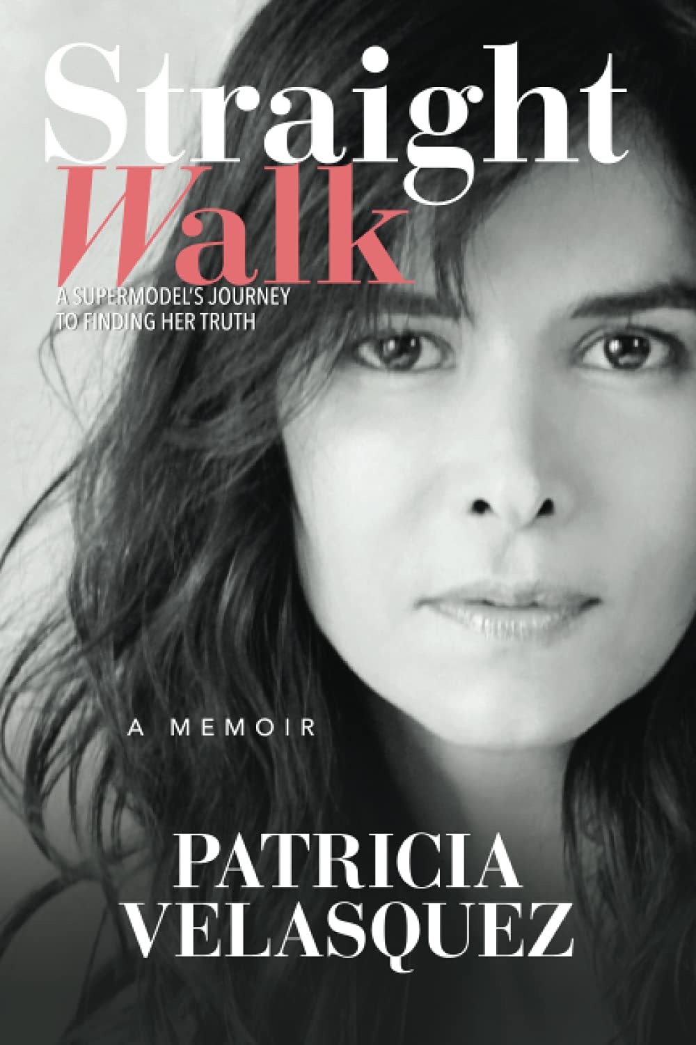 Straight Walk: A Supermodel's Journey to Finding Her Truth