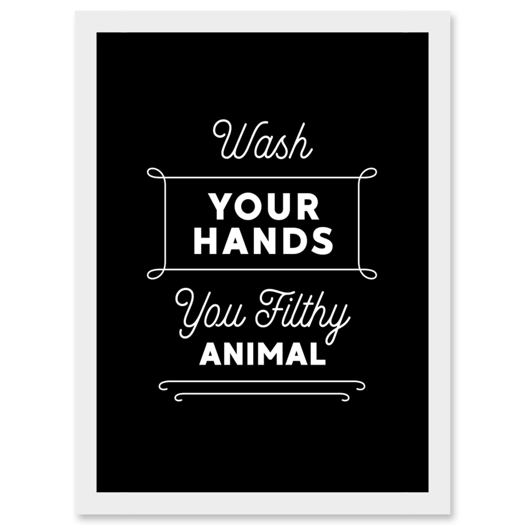 Funny Bathroom Wall Art Wash Your Hands You Filthy Animal Toilet Sign Bathroom Decor Artwork Framed Wall Art Print A4
