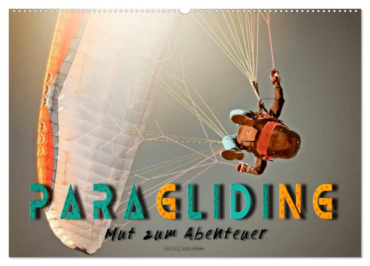 Paragliding - Mut zum Abenteuer (Wandkalender 2026 DIN A2 quer), CALVENDO Monatskalender: Paragliding - schweben ohne Grenzen mit dem Gleitschirm. (CALVENDO Sport)