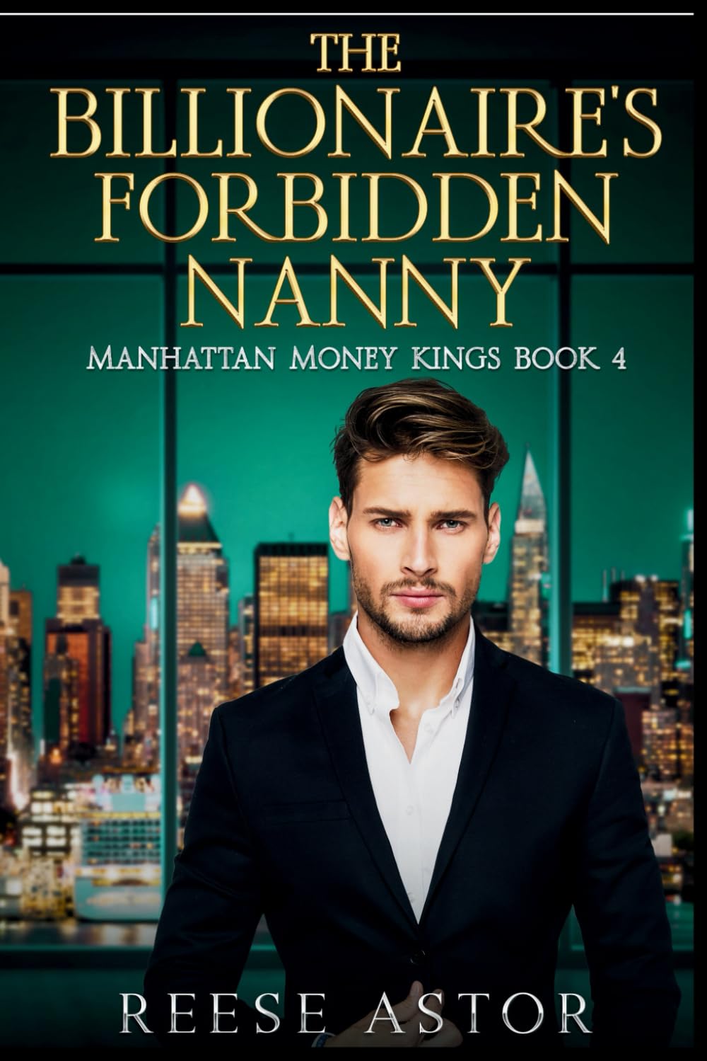 The Billionaire's Forbidden Nanny: Forbidden and Forever (Manhattan Money Kings)