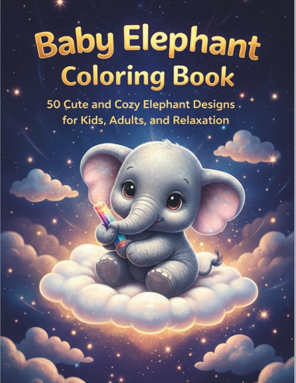 Baby Elephant Coloring Book: 50 Cute and Cozy Elephant Designs for Kids, Adults, and Relaxation