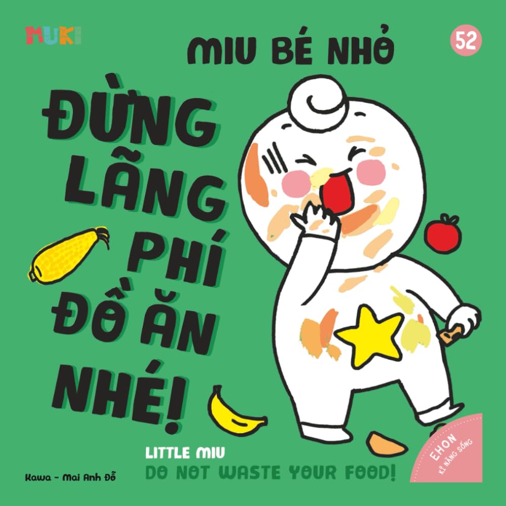 Little Miu, Do Not Waste Your Food!: A Bilingual Vietnamese-English Children's Book on Healthy Eating Habits, Gratitude for Food, and Personal Hygiene ... Miu Miu - Bilingual Vietnamese-English)