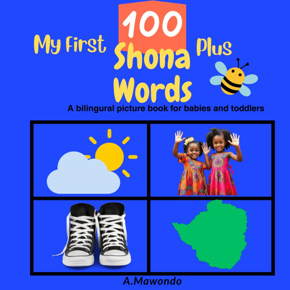 My First 100 Shona Words Plus more: A bilingual Picture Book For Babies and Toddlers
