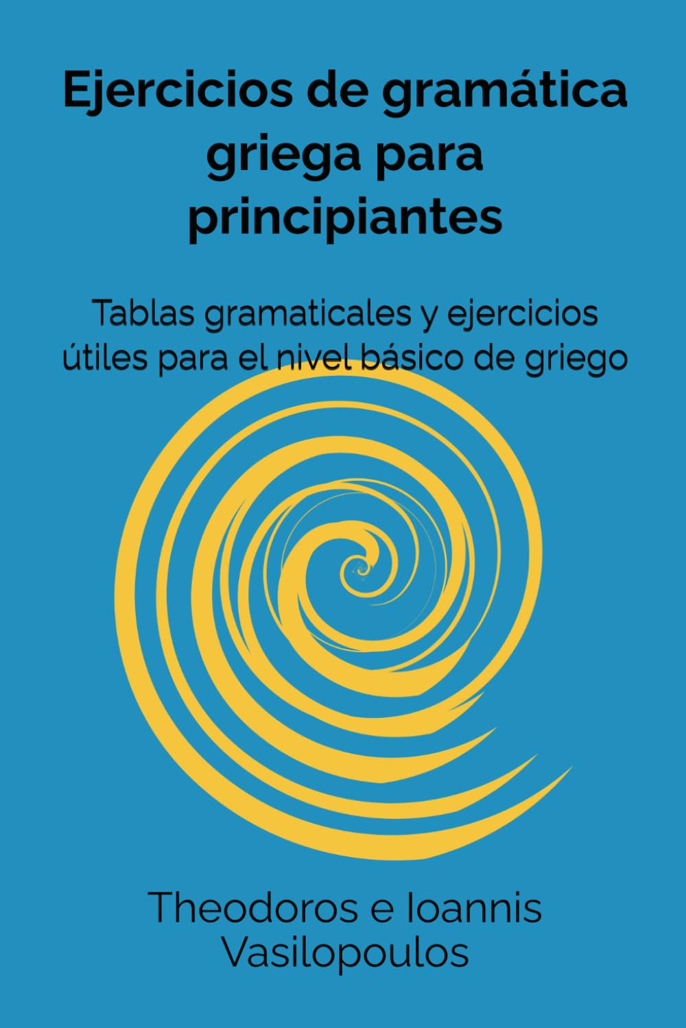 Ejercicios de gramática griega para principiantes: Tablas gramaticales y ejercicios útiles para el nivel básico de griego