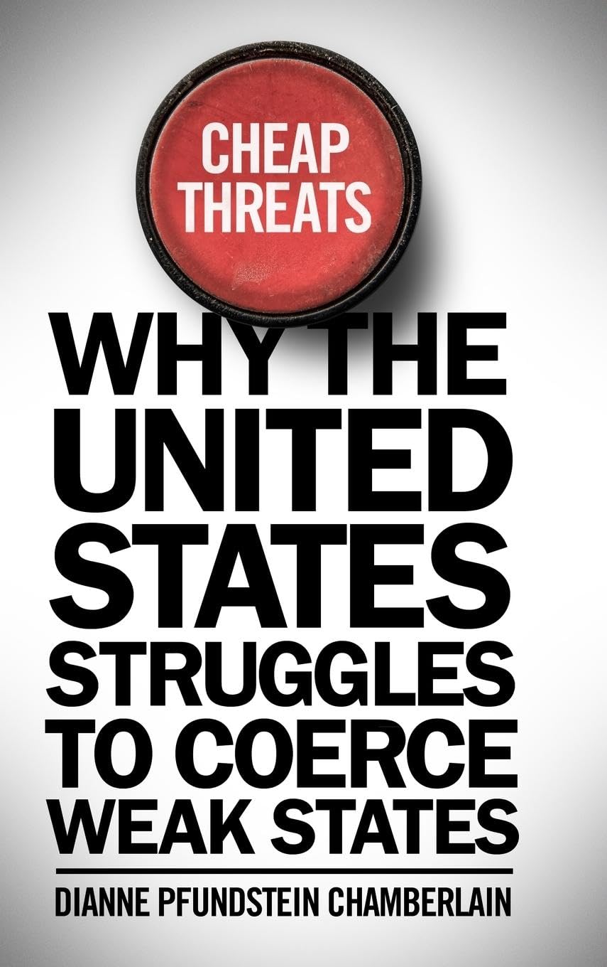 Buy Cheap Threats: Why the United States Struggles to Coerce Weak States — BookShops.in
