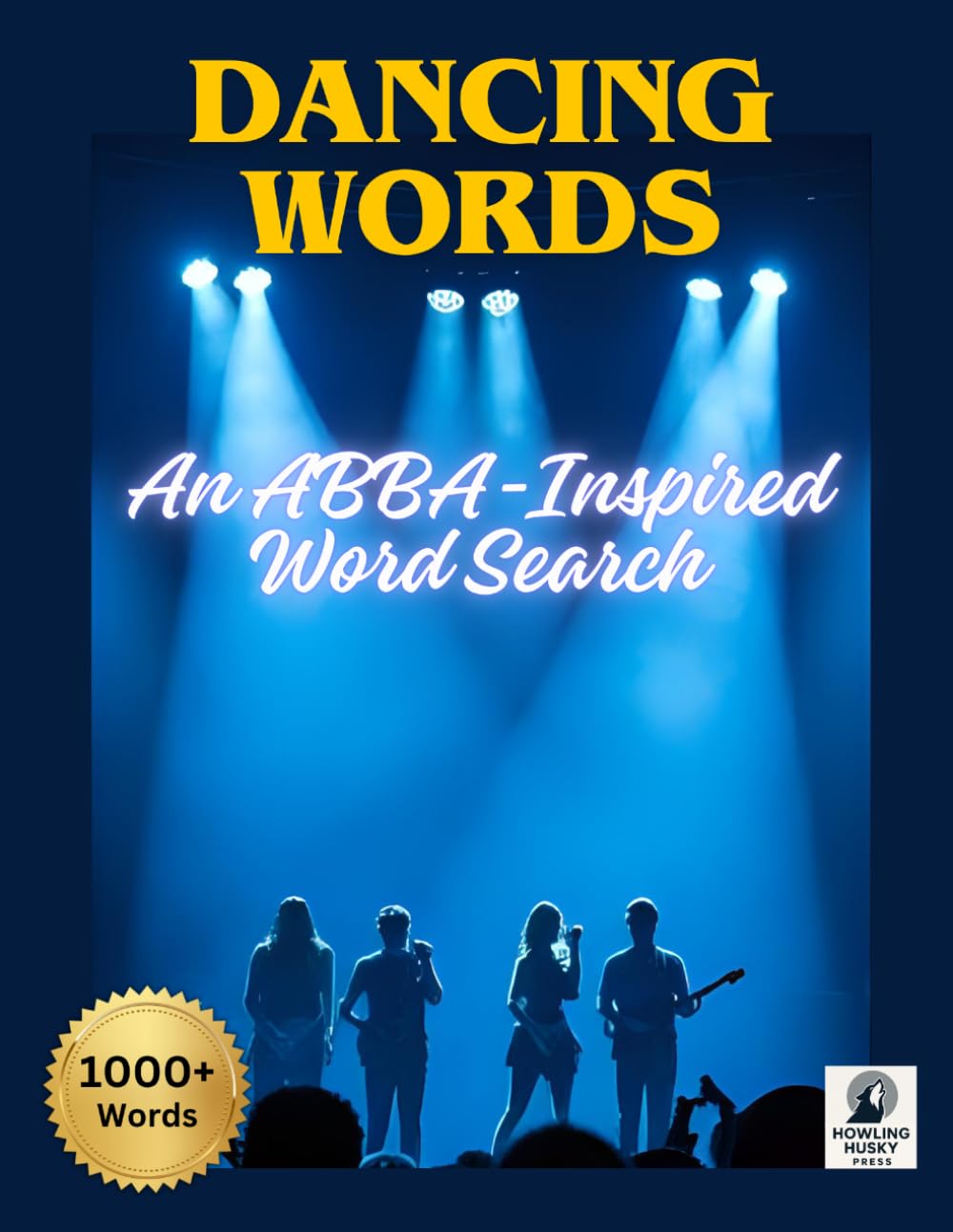 Dancing Words: The ABBA Fan’s Ultimate Word Search Book: 85 puzzles • 1000+ words • Celebrating ABBA’s greatest hits—a nostalgic treat for 1970s music fans and puzzle lovers alike (Music Word Search)