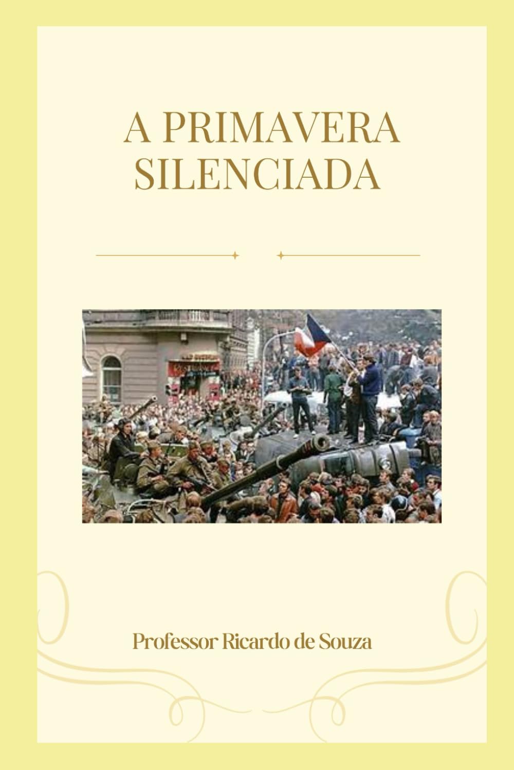 A Primavera Silenciada: Histórico