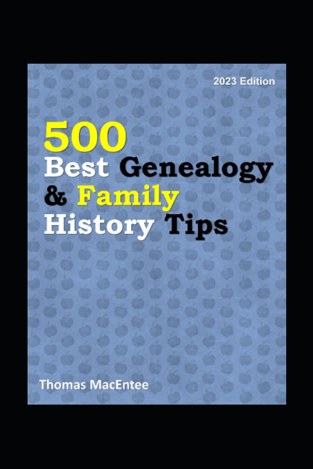 500 Best Genealogy & Family History Tips (2023 Edition)