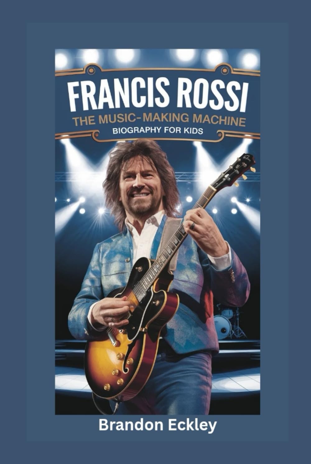 FRANCIS ROSSI: The Music-Making Machine- Biography for kids