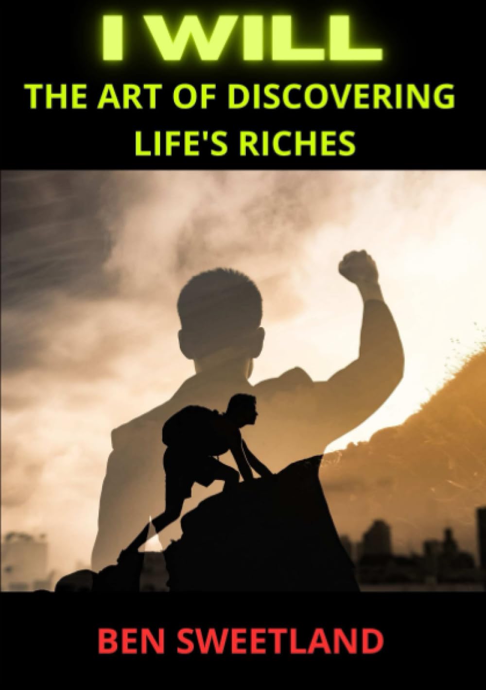 I Will: The Art of Discovering Life's Riches