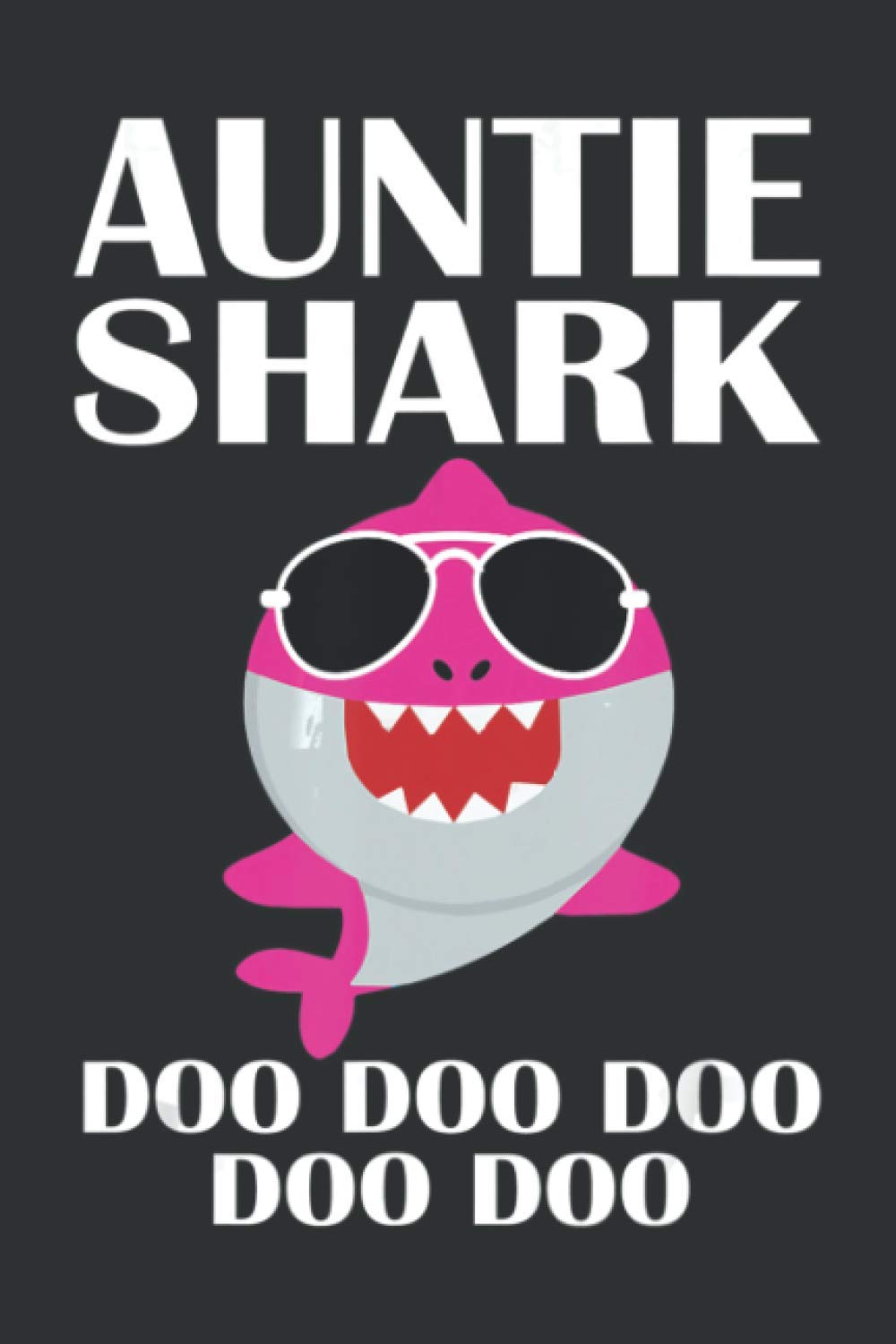 Auntie Shark Doo Doo Doo (Blank Journal): Blank Notebook Journal For Women, Blank Notebook Journal